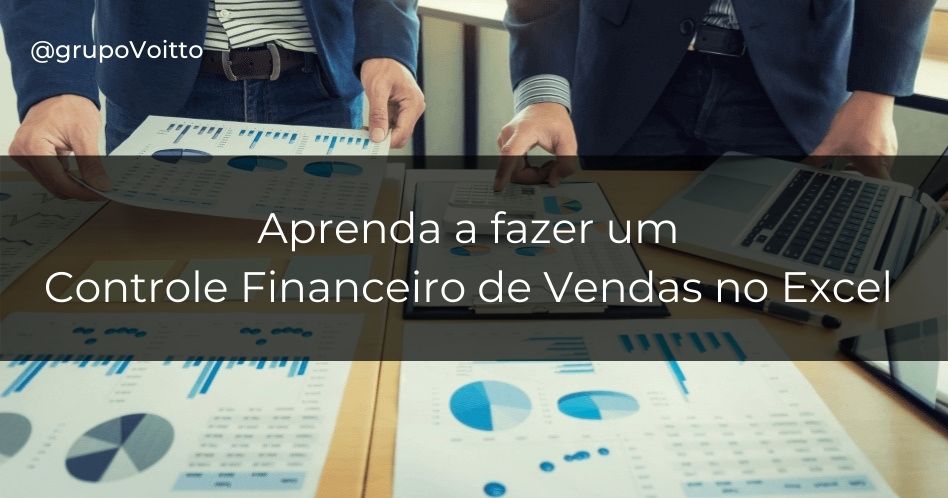 Como fazer um Controle Financeiro de Vendas no Excel?