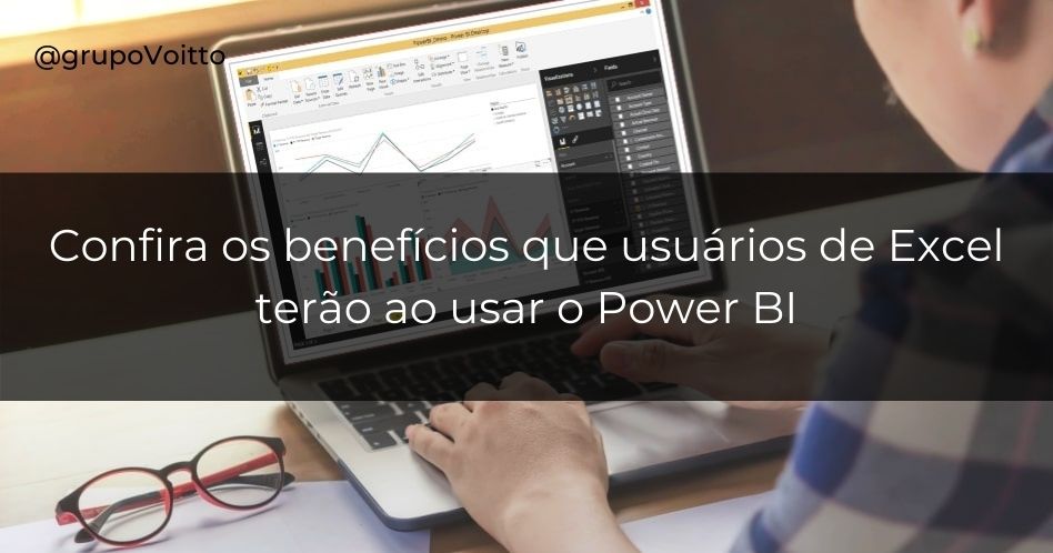 Querendo inovar? Conheça 5 Benefícios que usuários de Excel terão ao usar o Power BI!