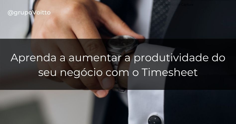 Descubra com o timesheet como aumentar a produtividade do seu negócio