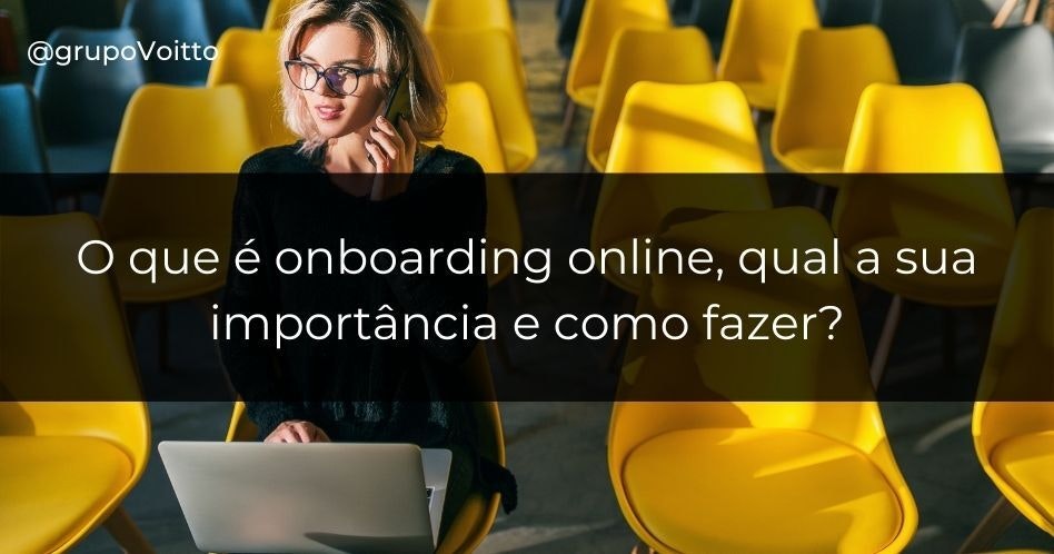 O que é onboarding online e qual a sua importância? Como fazer? O que é onboarding online e qual a sua importância? Como fazer?