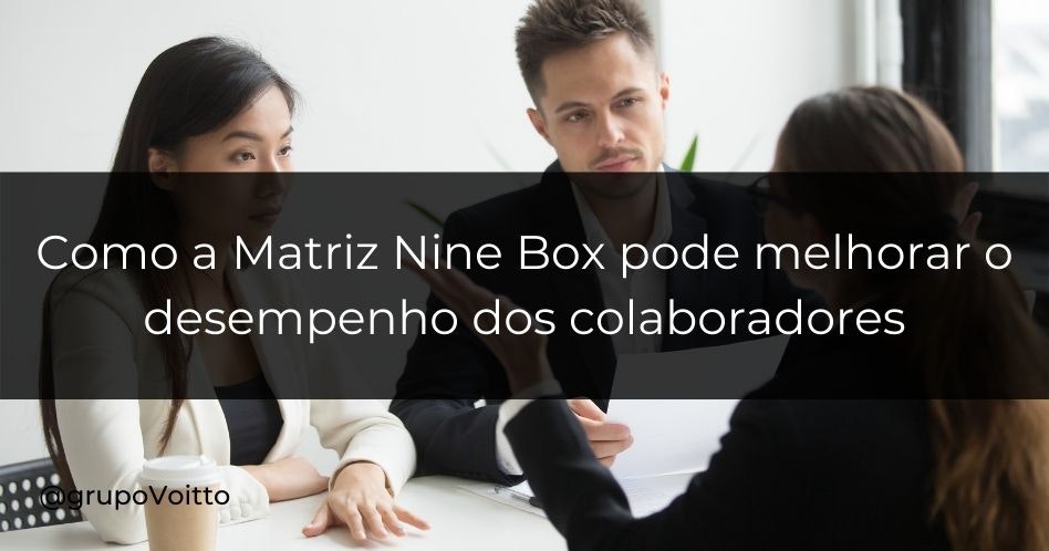 Como a Matriz Nine Box pode melhorar o desempenho dos colaboradores?