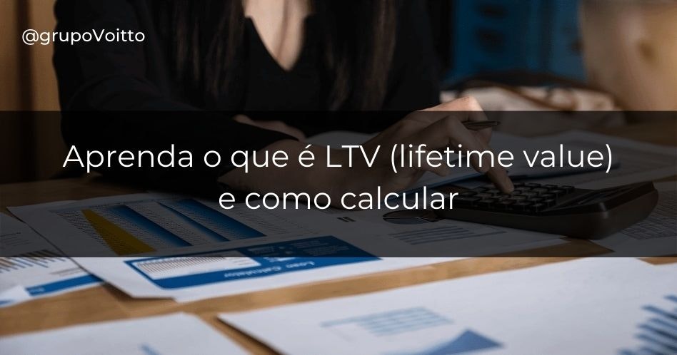 Entenda o que é Valor Vitalício do Cliente (LTV) e aprenda como calcular.