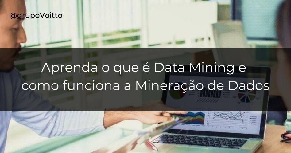 O que é e como funciona a mineração de dados (Data Mining)?
