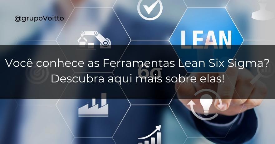 Descubra Quais São As Ferramentas De Lean Six Sigma 5324