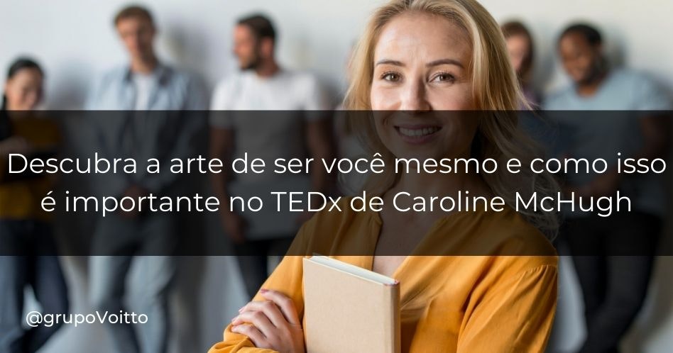 A arte de ser você mesmo: Descubra como isso é importante no TEDx de Caroline McHugh