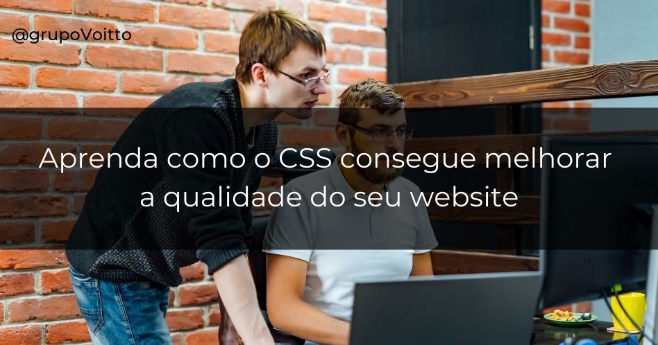Aprenda como o CSS consegue melhorar a qualidade do seu website