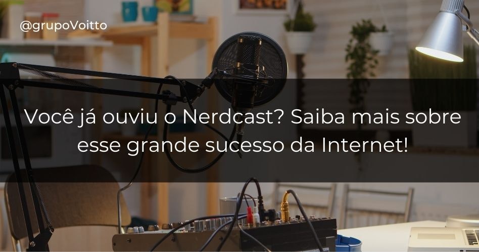 Você já ouviu o Nerdcast? Saiba mais sobre esse grande sucesso da Internet!