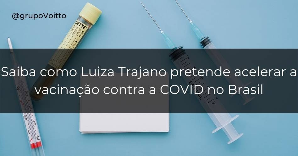 Saiba como Luiza Trajano pretende acelerar a vacinação contra a COVID no Brasil