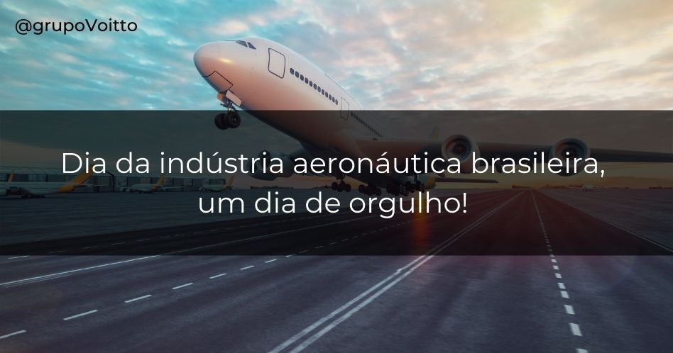 Dia da indústria aeronáutica brasileira, um dia de orgulho!