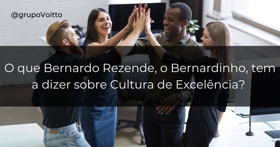 O que Bernardo Rezende, o Bernardinho, tem a dizer sobre Cultura de Excelência?