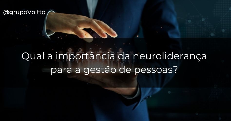 Qual a importância da neuroliderança para a gestão de pessoas?