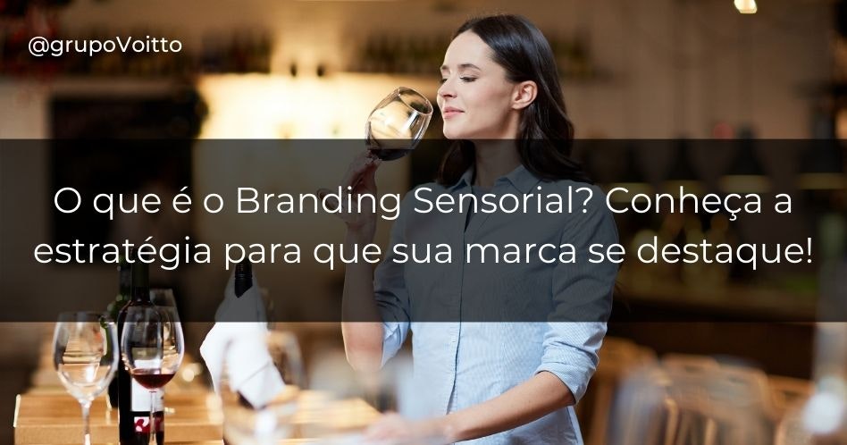 O que é o Branding Sensorial? Conheça a estratégia para que sua marca se destaque!