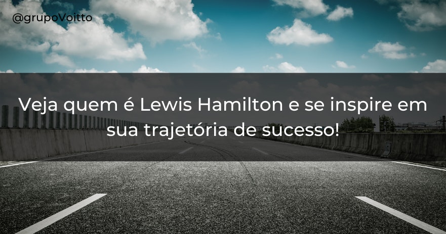 Veja quem é Lewis Hamilton e se inspire em sua trajetória de sucesso!