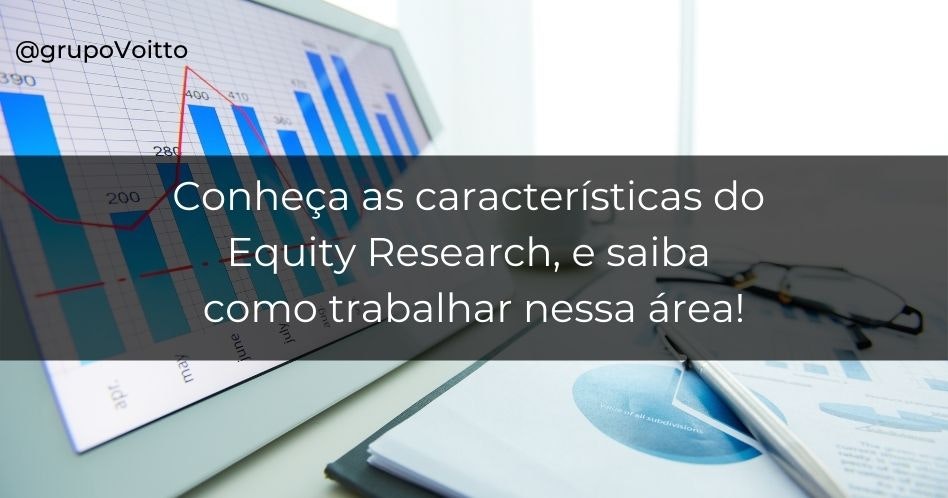 Conheça as características do Equity Research, e saiba como trabalhar nessa área!