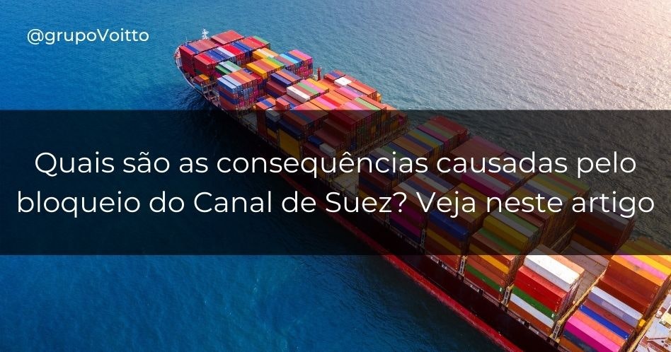 Quais são as consequências causadas pelo bloqueio do Canal de Suez? Veja neste artigo Quais são as consequências causadas pelo bloqueio do Canal de Suez? Veja neste artigo