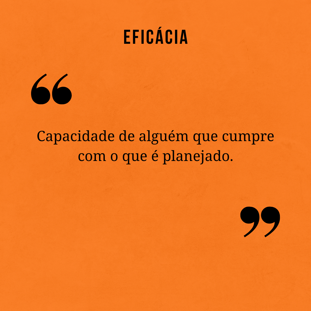 Eficiência E Eficácia Entenda A Diferença E Veja Exemplos 7374