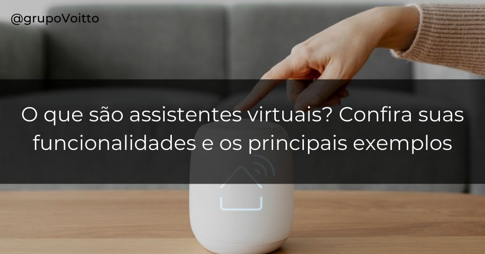 O Que São Assistentes Virtuais Confira Suas Funcionalidades 2161