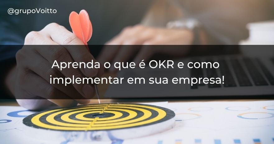 Aprenda o que é OKR e como implementar em sua empresa!