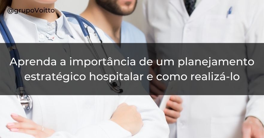 Aprenda a importância de um planejamento estratégico hospitalar e como realizá-lo