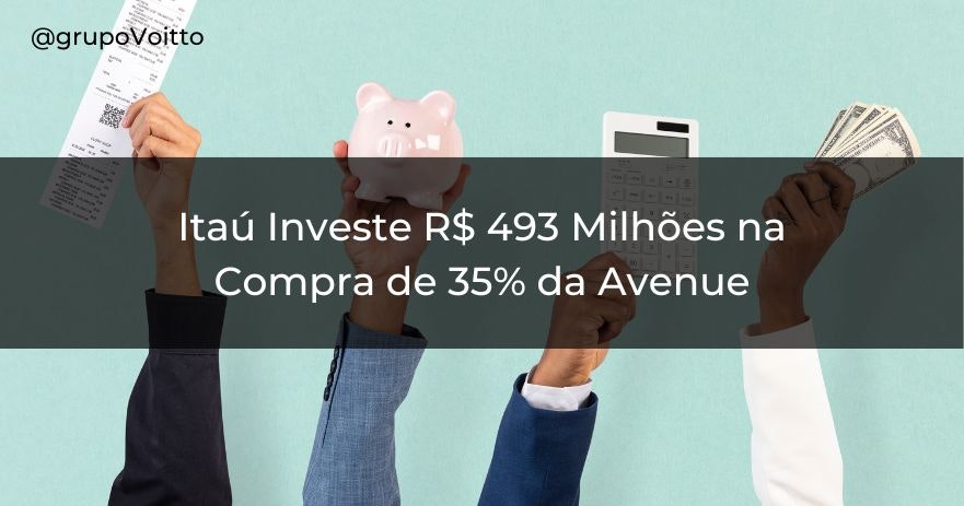 Itaú Investe R$ 493 Milhões na Compra de 35% da Avenue