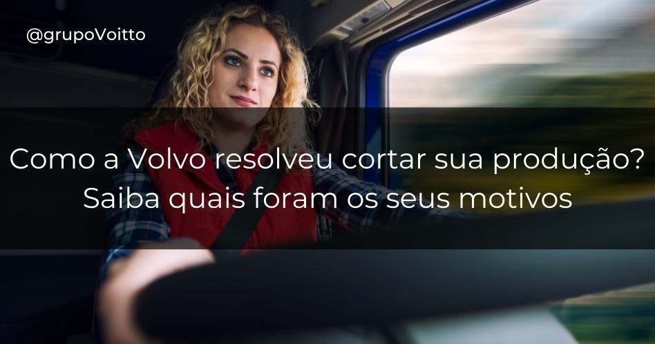 Como a Volvo resolveu cortar sua produção? Saiba quais foram os seus motivos Como a Volvo resolveu cortar sua produção? Saiba quais foram os seus motivos