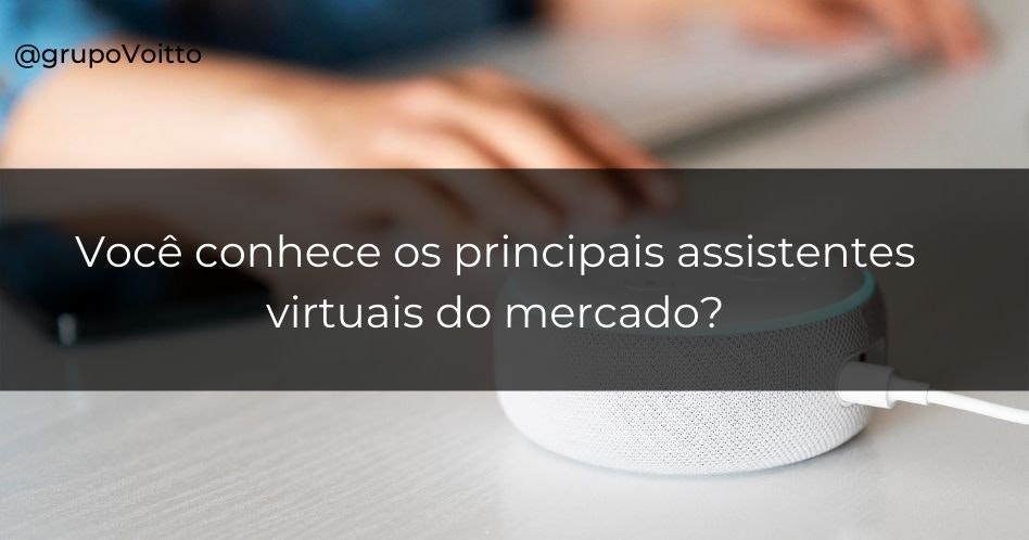 A revolução dos Assistentes Virtuais no mercado: vantagens e possibilidades