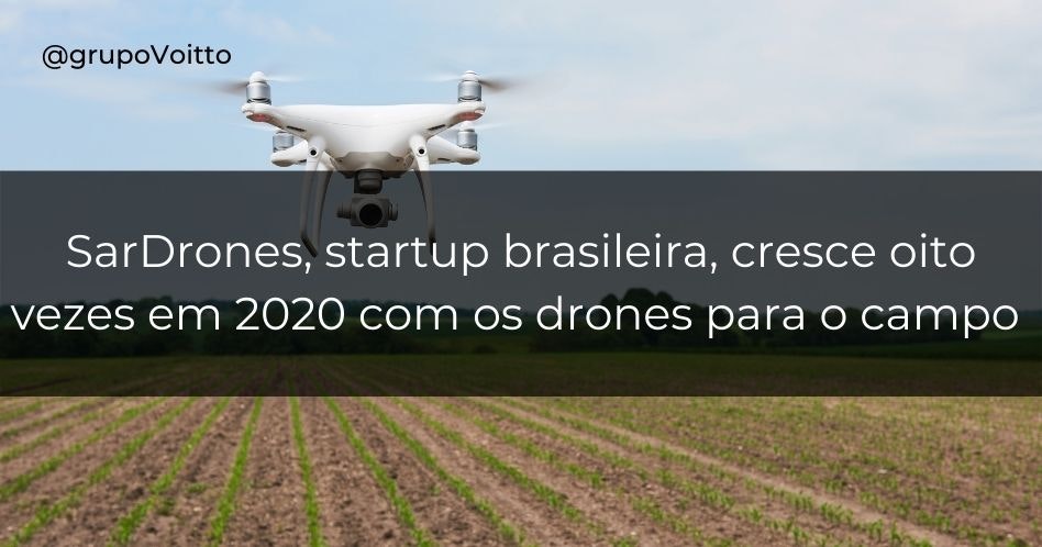 SarDrones, startup brasileira, cresce oito vezes em 2020 com os drones para o campo