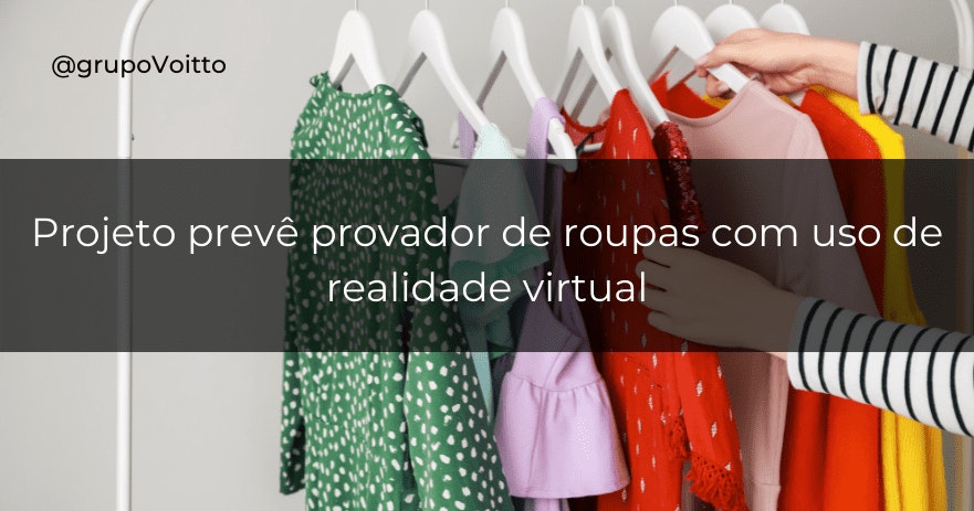 Projeto prevê provador de roupas com uso de realidade virtual