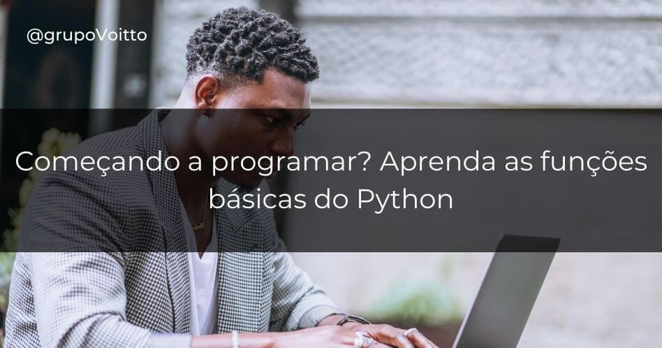 Começando a programar? Aprenda as funções básicas do Python