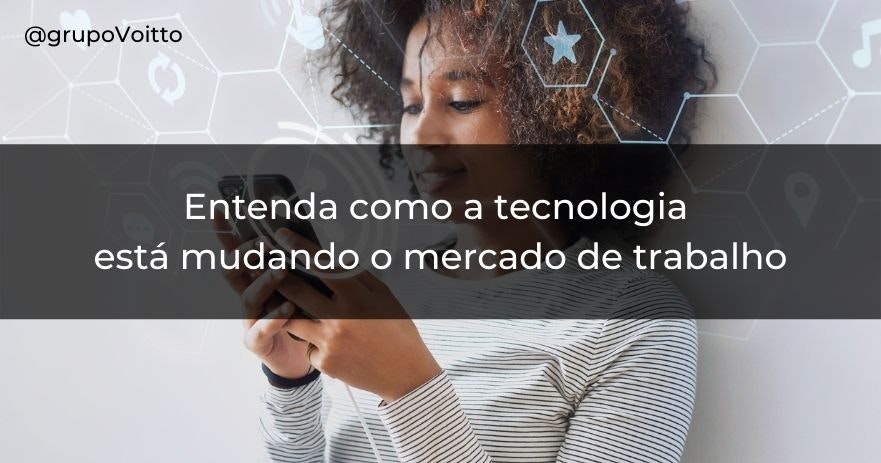 Acompanhe como a tecnologia está mudando o mercado de trabalho!