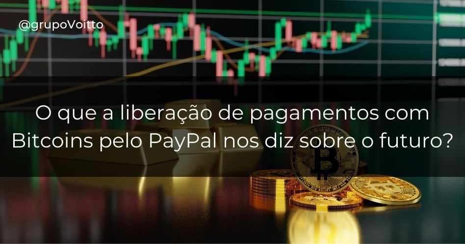 O que a liberação de pagamentos com Bitcoins pelo PayPal nos diz sobre o futuro?