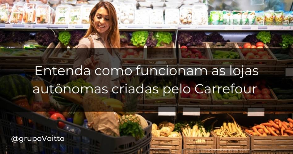 Entenda como funcionam as lojas autônomas criadas pelo Carrefour