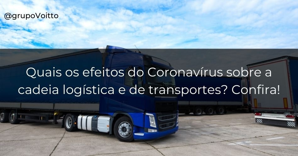 Quais os efeitos do Coronavírus sobre a cadeia logística e de transportes? Confira!