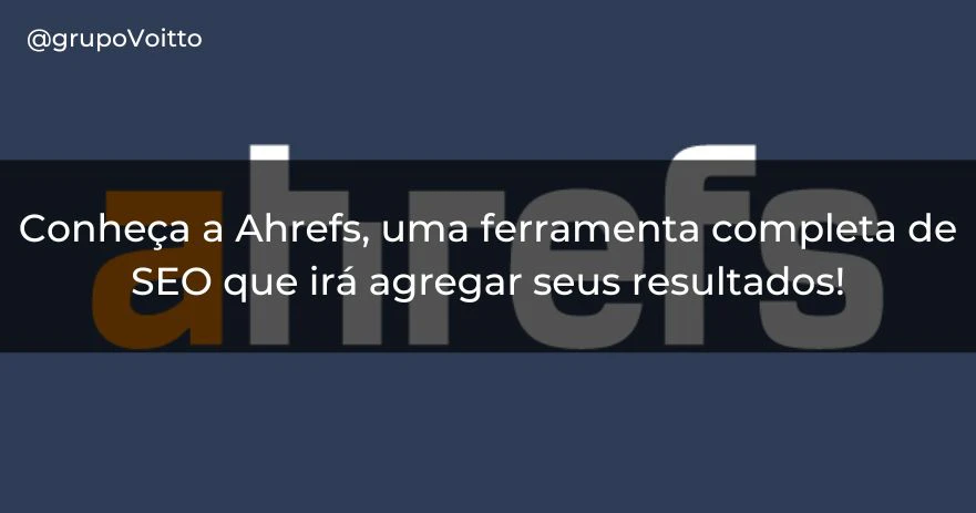 Conheça a Ahrefs, uma ferramenta completa de SEO que irá agregar seus resultados! Conheça a Ahrefs, uma ferramenta completa de SEO que irá agregar seus resultados!