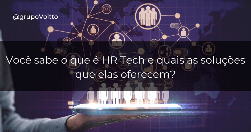 Você sabe o que é HR Tech e quais as soluções que elas oferecem?