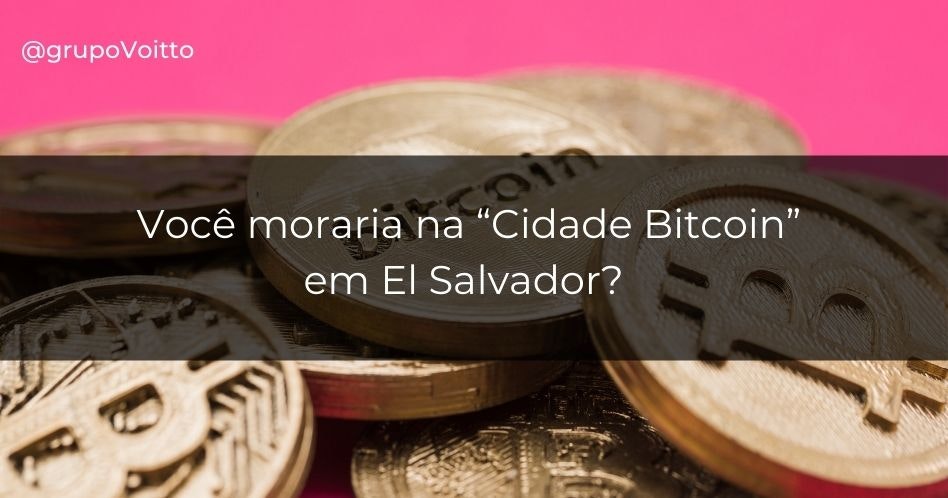 Você moraria na “Cidade Bitcoin” em El Salvador? Você moraria na “Cidade Bitcoin” em El Salvador?