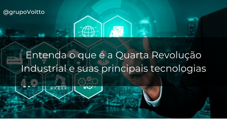 Entenda o que é a Quarta Revolução Industrial e suas principais tecnologias