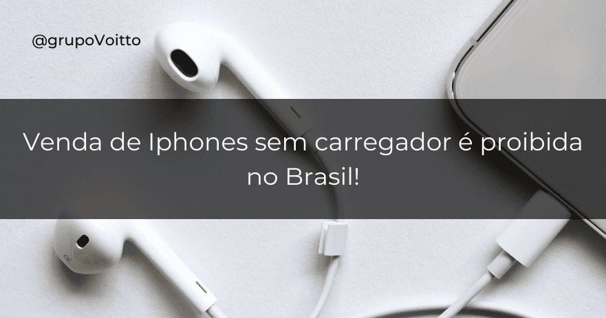 Venda de Iphones sem carregador é proibida no Brasil!