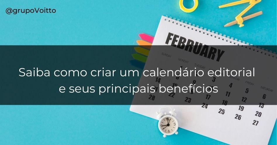 Saiba como criar um calendário editorial e seus principais benefícios