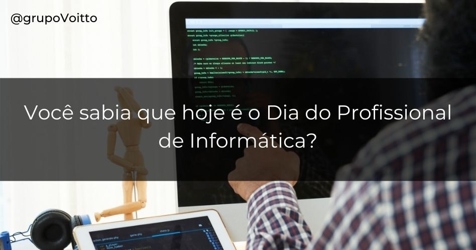 Você sabia que o Dia do Profissional de Informática é comemorado em 19 de Outubro?