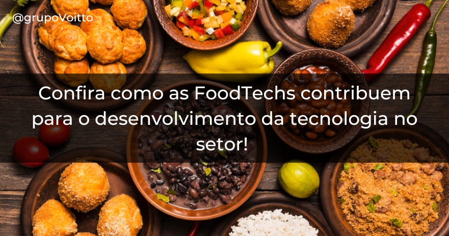 Confira como as FoodTechs contribuem para o desenvolvimento da tecnologia no setor!
