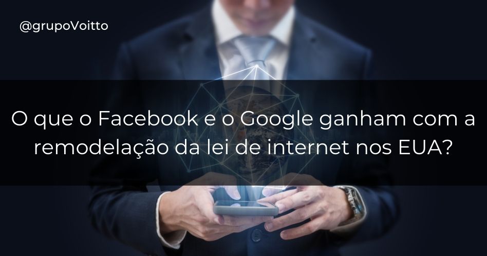 O que o Facebook e o Google ganham com a remodelação da lei de internet nos EUA?