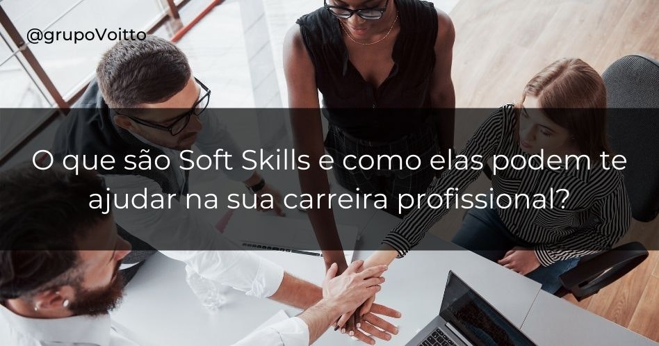 O que são Soft Skills e como elas podem te ajudar na sua carreira profissional?