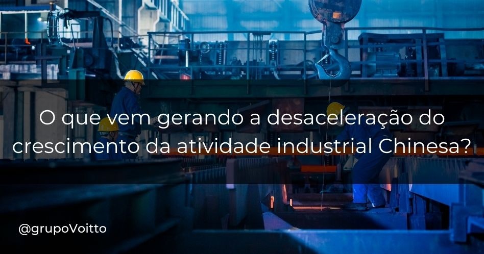 O que vem gerando a desaceleração do crescimento da atividade industrial Chinesa?