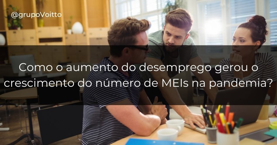 Como o aumento do desemprego gerou o crescimento do número de MEIs na pandemia?