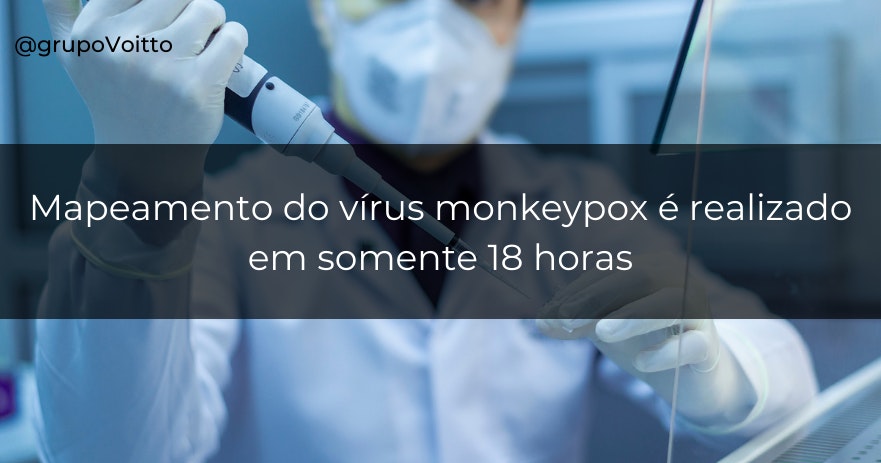 Mapeamento do vírus monkeypox é realizado em somente 18 horas Mapeamento do vírus monkeypox é realizado em somente 18 horas