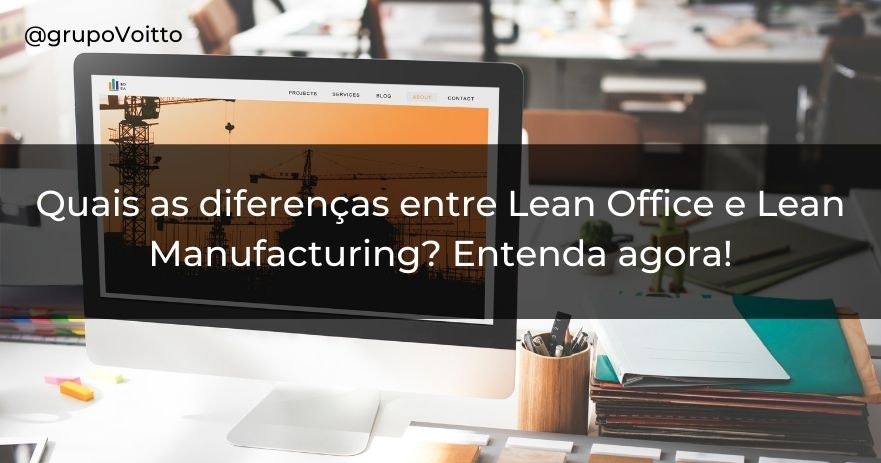 Quais as diferenças entre Lean Office e Lean Manufacturing? Entenda agora!