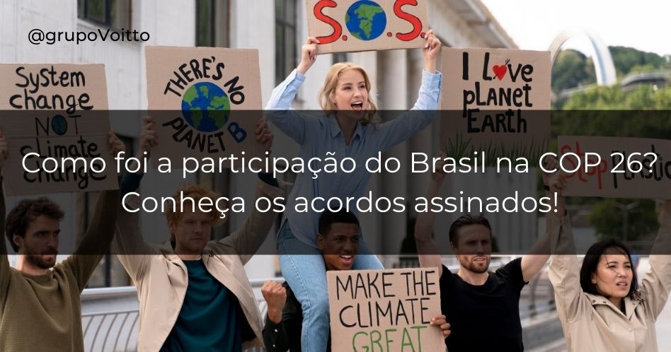 Como foi a participação do Brasil na COP 26? Conheça os acordos assinados!