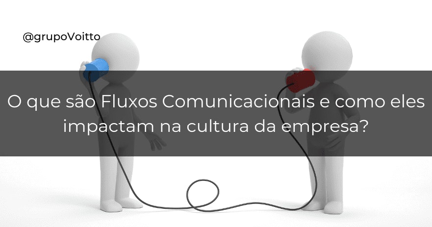 O que são Fluxos Comunicacionais e como eles impactam na cultura da empresa?