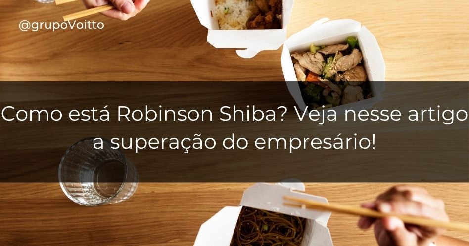 Conheça a história de Robinson Shiba!